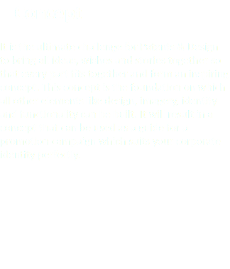 &nbsp;Concept It is the ultimate challenge for Patents & Design to bring all ideas, wishes and stories together so that every part fits together and form an inspiring concept. This concept is the foundation on which all other elements like design, imagery, identity and functionality can be built. It will result in a concept that can be used as a guide for a promotion campaign which suits your corporate identity perfectly.
